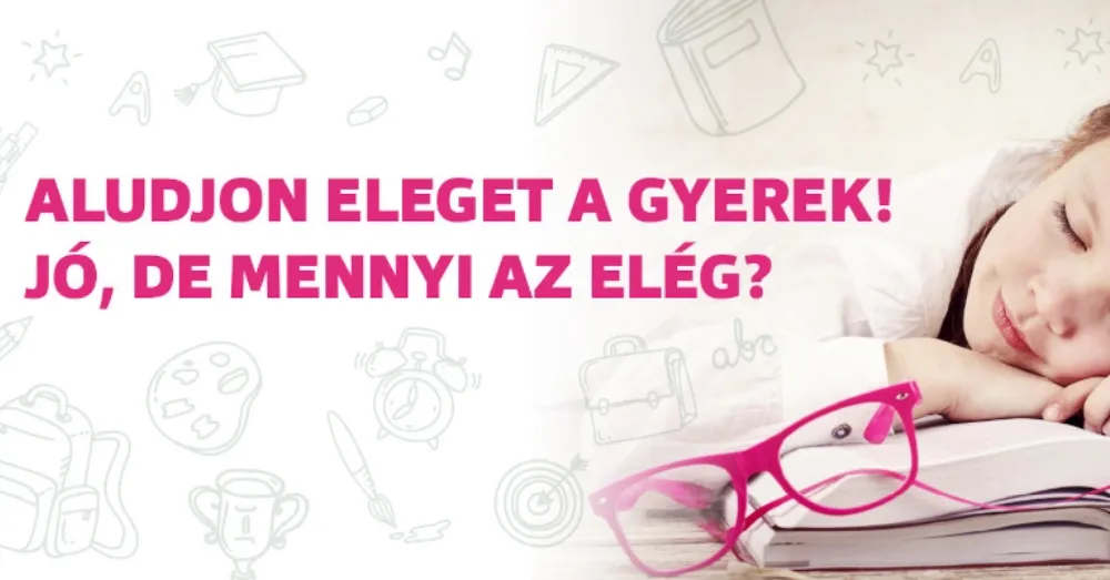 Aludjon eleget a gyerek! Jó, de mennyi az elég?
