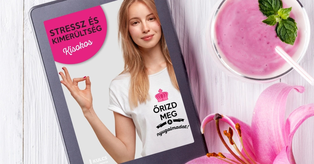 Őrizd meg a nyugalmadat - töltsd le itt kisokosunkat!