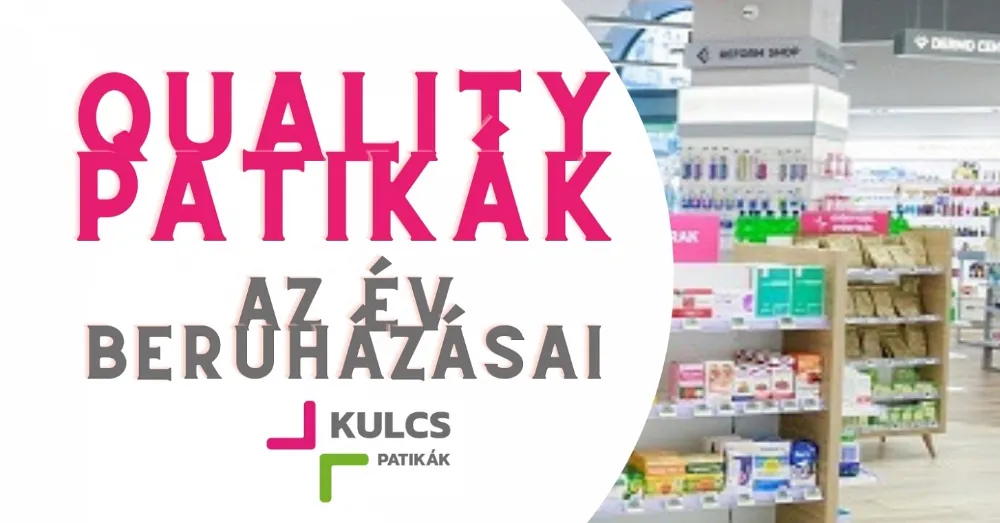 Az év beruházásai - Kulcs Quality Patikák