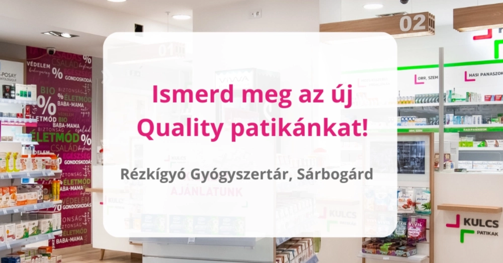 ISMERD MEG A LEGÚJABB QUALITY PATIKÁNKAT!