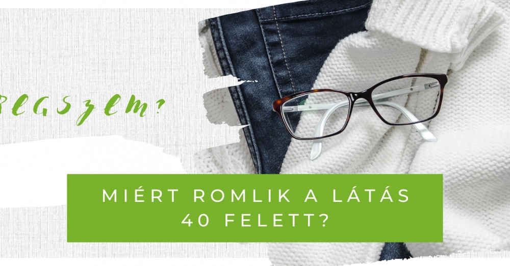 Miért romlik a látás 40 felett?